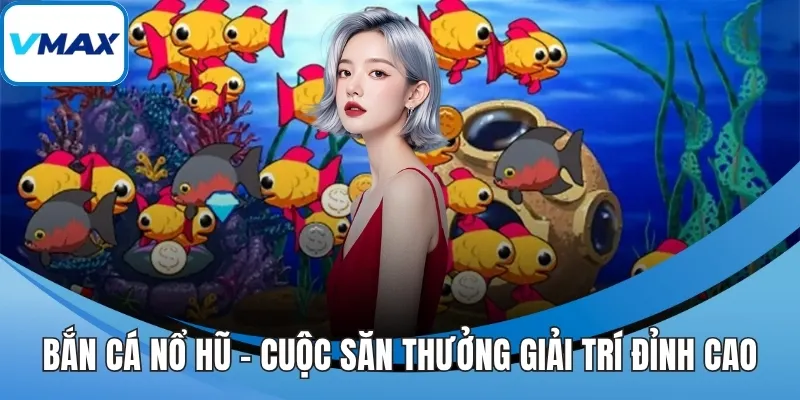 bắn cá nổ hủ
