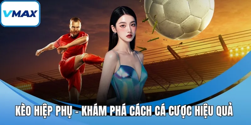 kèo hiệp phụ